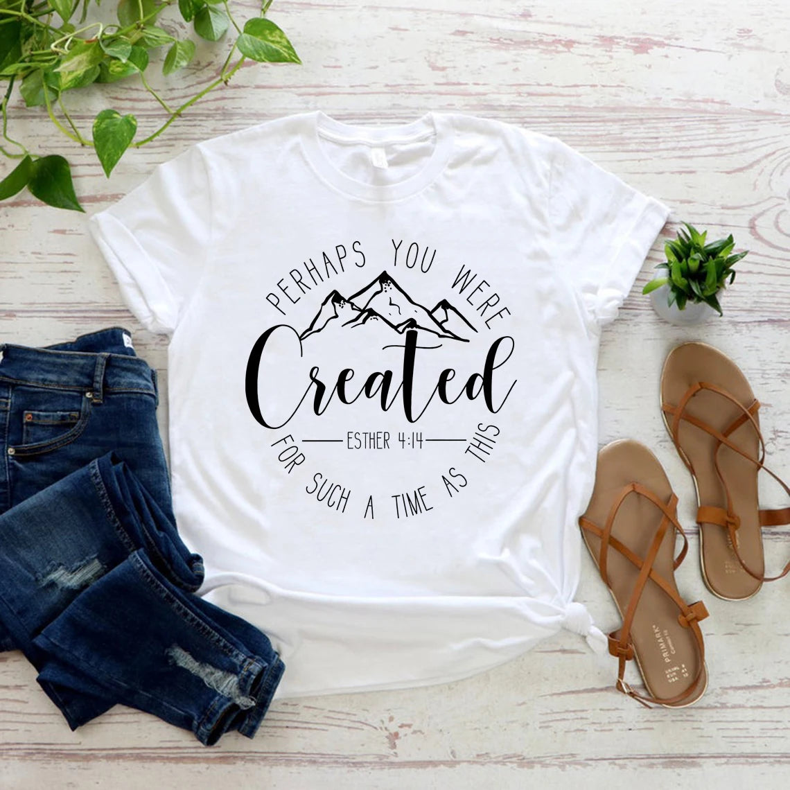 Perhaps You Were Created T-Shirt
