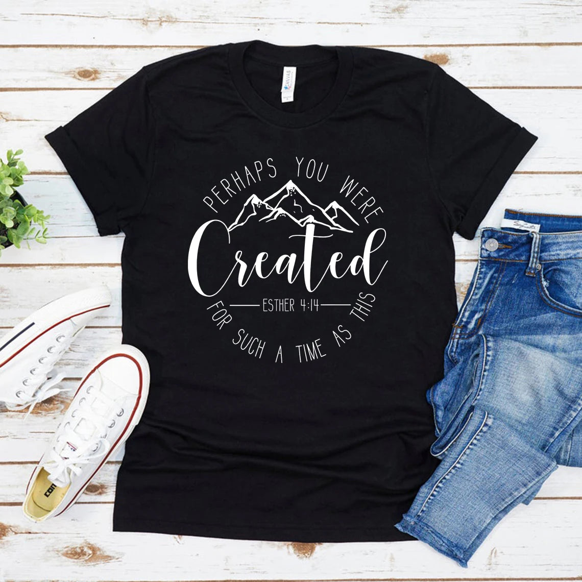 Perhaps You Were Created T-Shirt